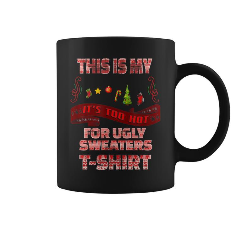 This Is My It's Too Hot For Ugly Christmas Sweaters Vintage Coffee Mug