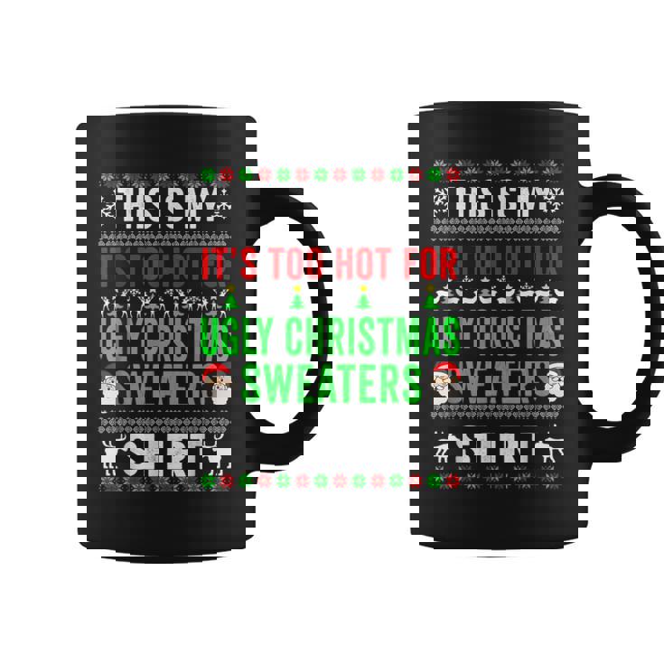 This Is My It's Too Hot For Ugly Christmas Sweaters Winter Coffee Mug