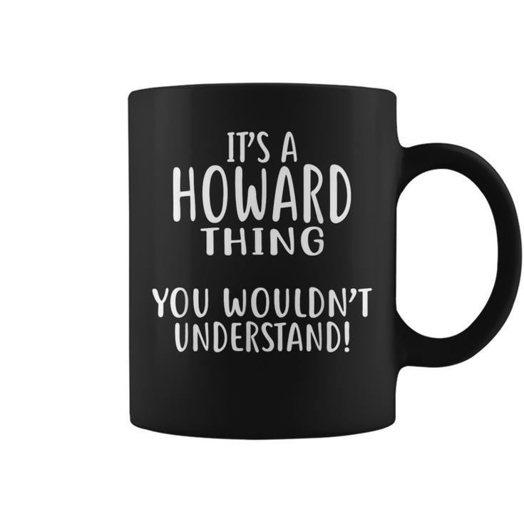 It's A Howard Thing You Wouldn't Understand Coffee Mug