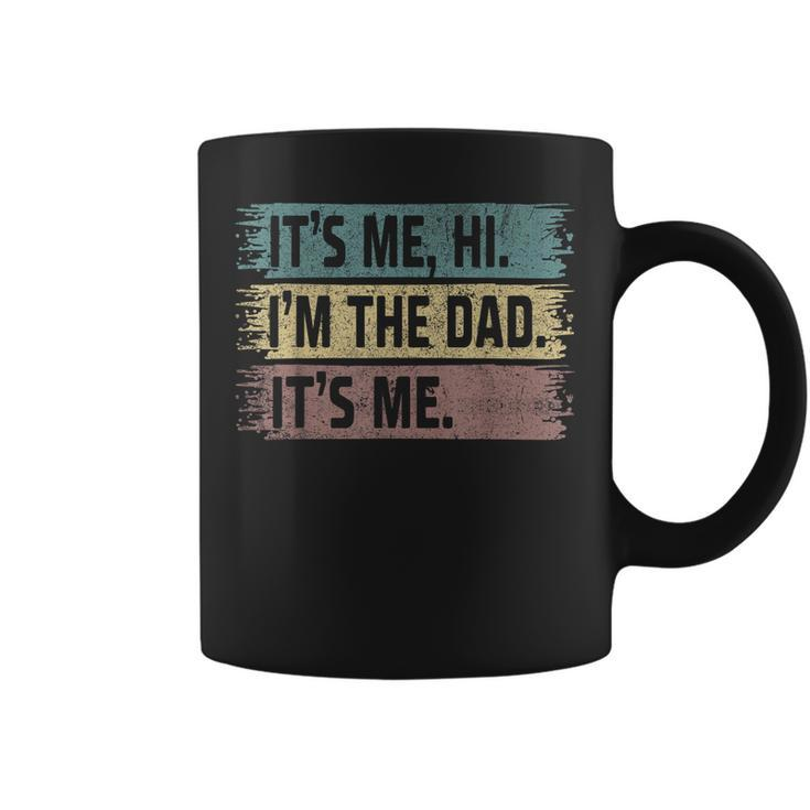 Its Me Hi Im The Dad Its Me Fathers Day Vintage Coffee Mug