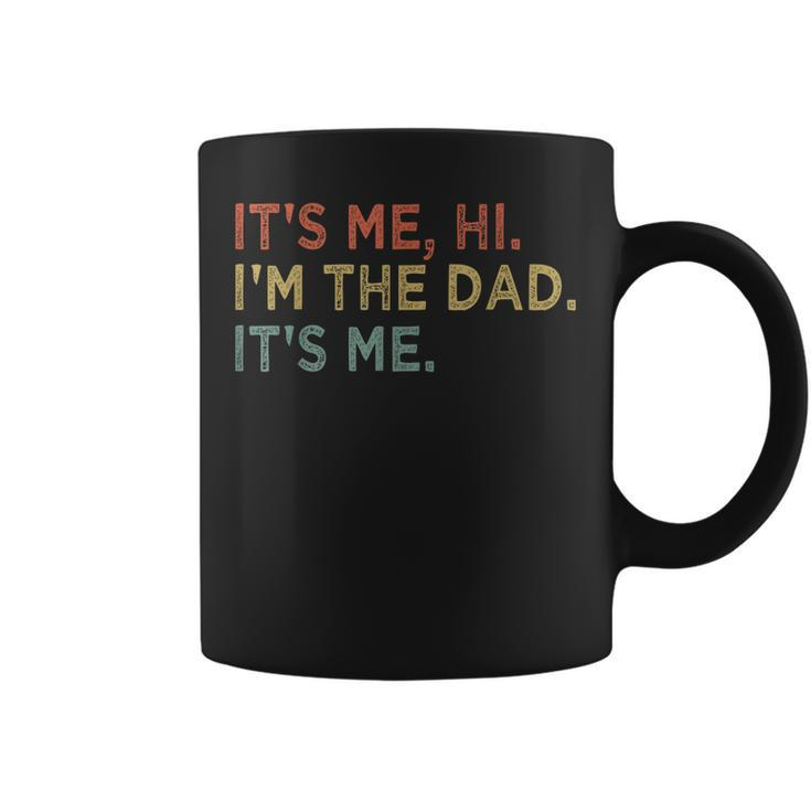 Its Me Hi Im The Dad Its Me Fathers Day Vintage Funny Coffee Mug