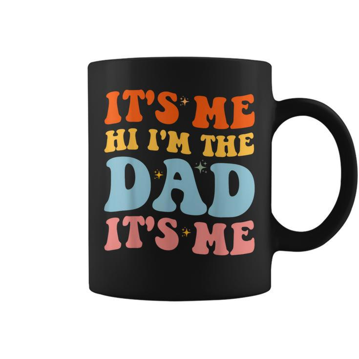 Its Me Hi Im The Dad Its Me For Retro Husband Dad Coffee Mug