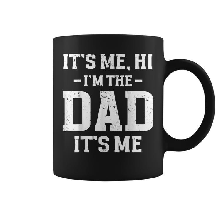 Its Me Hi Im The Dad Its Me Matching Fathers Day Funny Coffee Mug