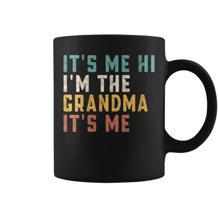 Its Me Hi Im The Grandma Its Me Funny Dad Grandma Coffee Mug