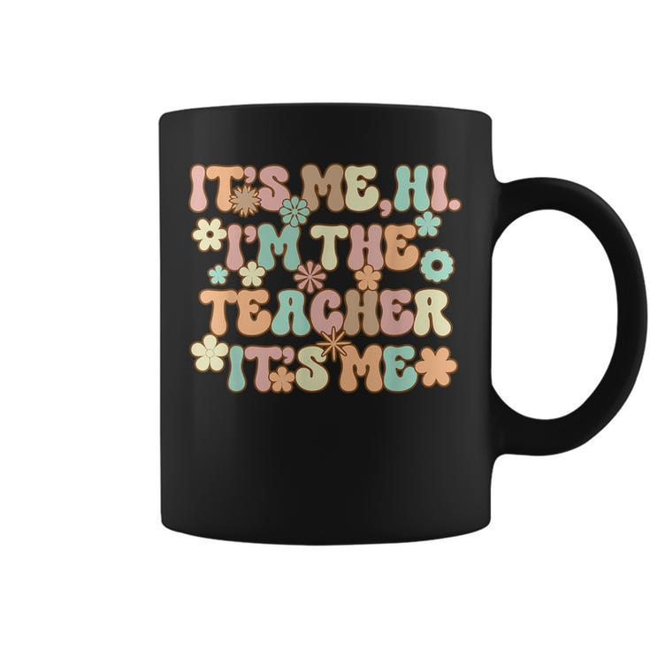 Its Me Hi Im The Teacher Its Me  Funny Teacher  Coffee Mug