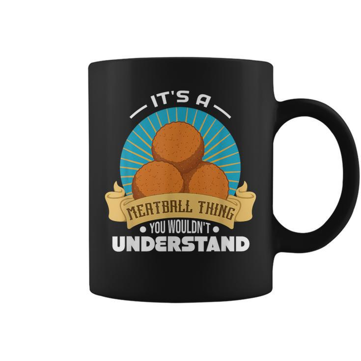 Its A Meatball Thing You Wouldnt Understand Coffee Mug