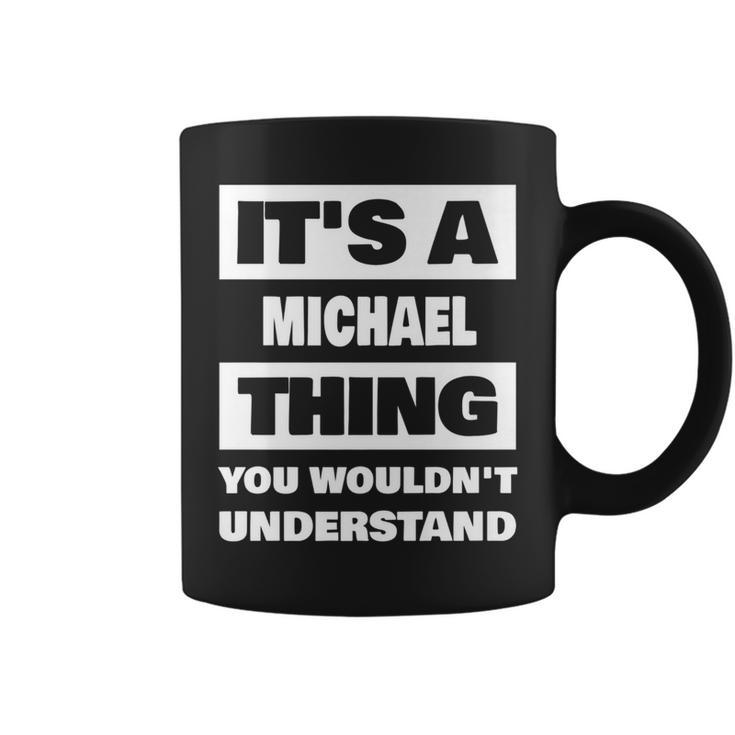 Its A Michael Thing Funny Michael Name Saying   Coffee Mug