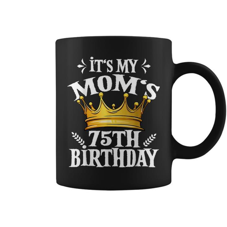 It's My Mom's 75Th Birthday Crown Women's 75Th Birthday Coffee Mug