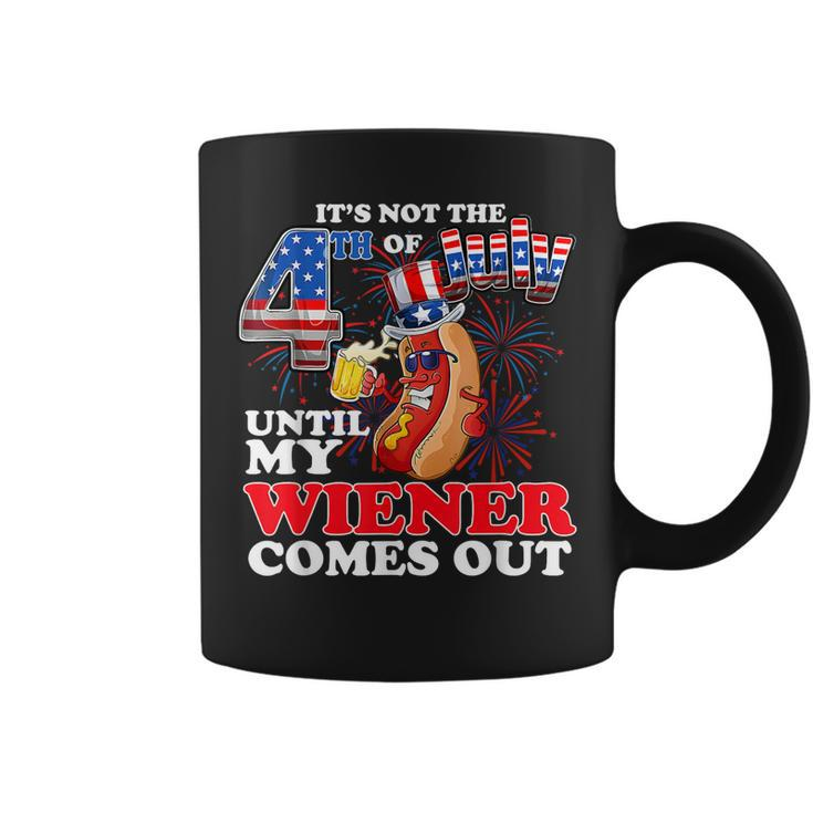 Its Not 4Th Of July Until My Weiner Comes Out  Coffee Mug