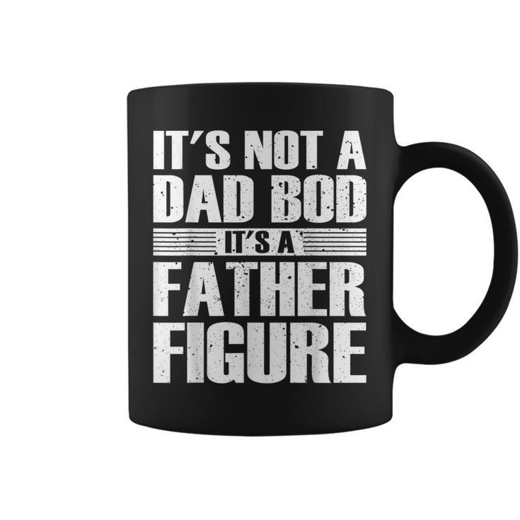 Its Not A Dad Bod Its A Father Figure Fathers Day Gift For Mens Coffee Mug