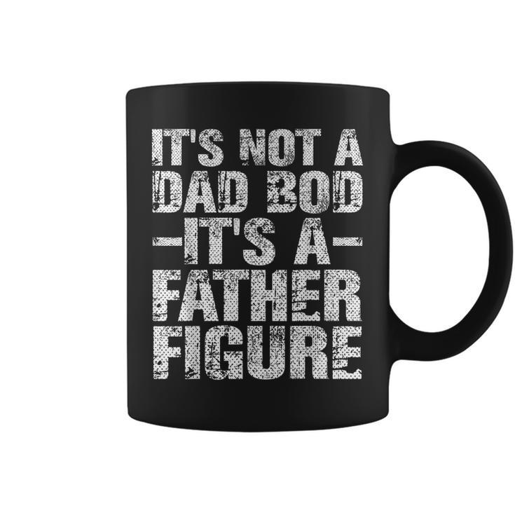Its Not A Dad Bod Its A Father Figure Vintage Dad Gift  Coffee Mug