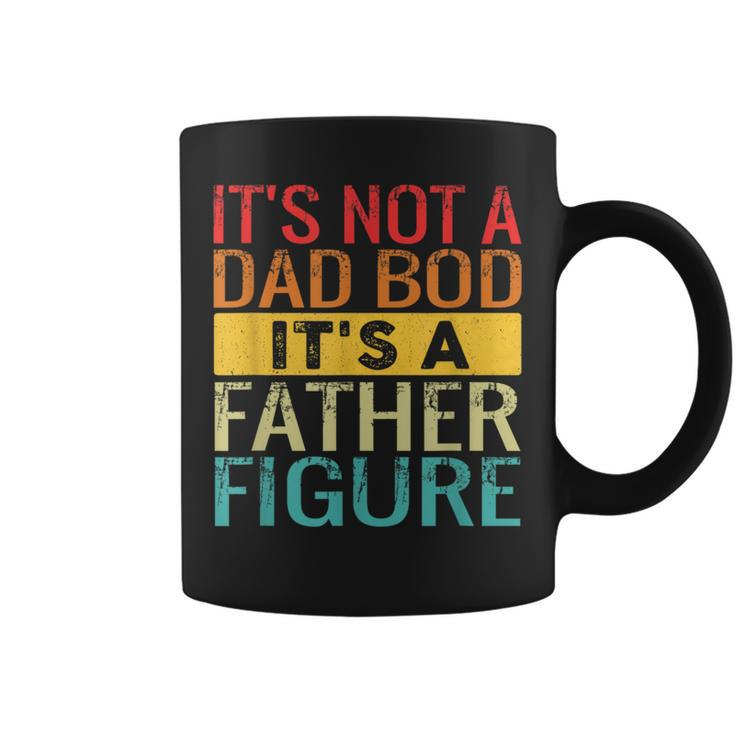 It's Not A Dad Bod It's A Father Figure Dad Coffee Mug