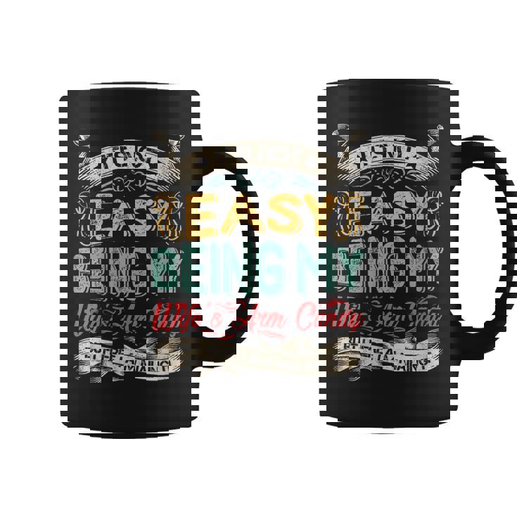 Its Not Easy Being My Wifes Arm Candy But Here I Am Nailin  Coffee Mug