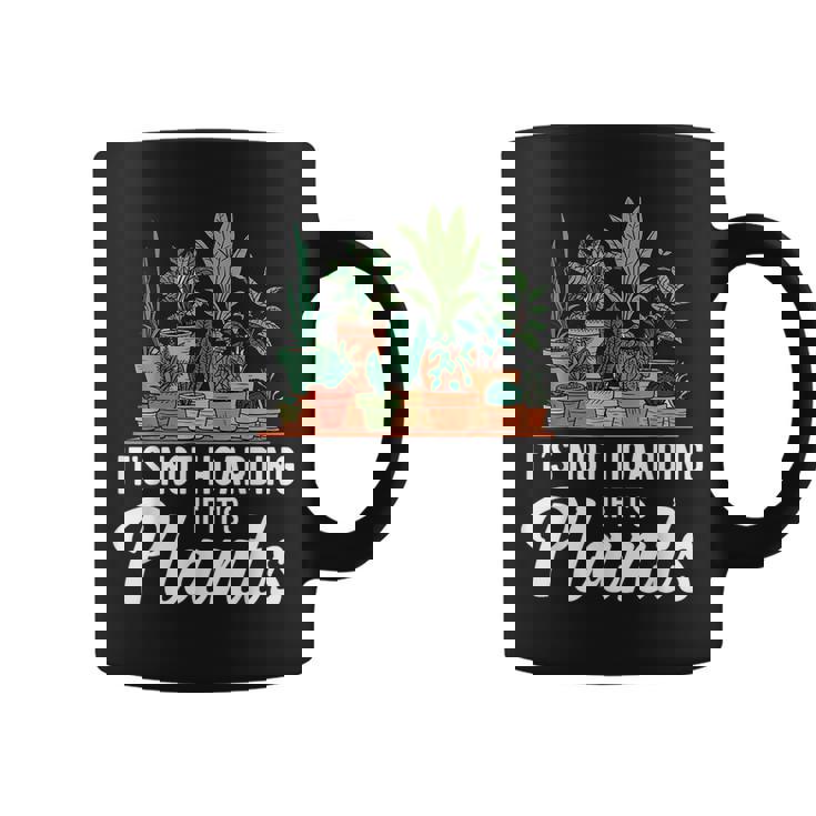 Its Not Hoarding If Its Plants Lover Gardener Gardening  Coffee Mug