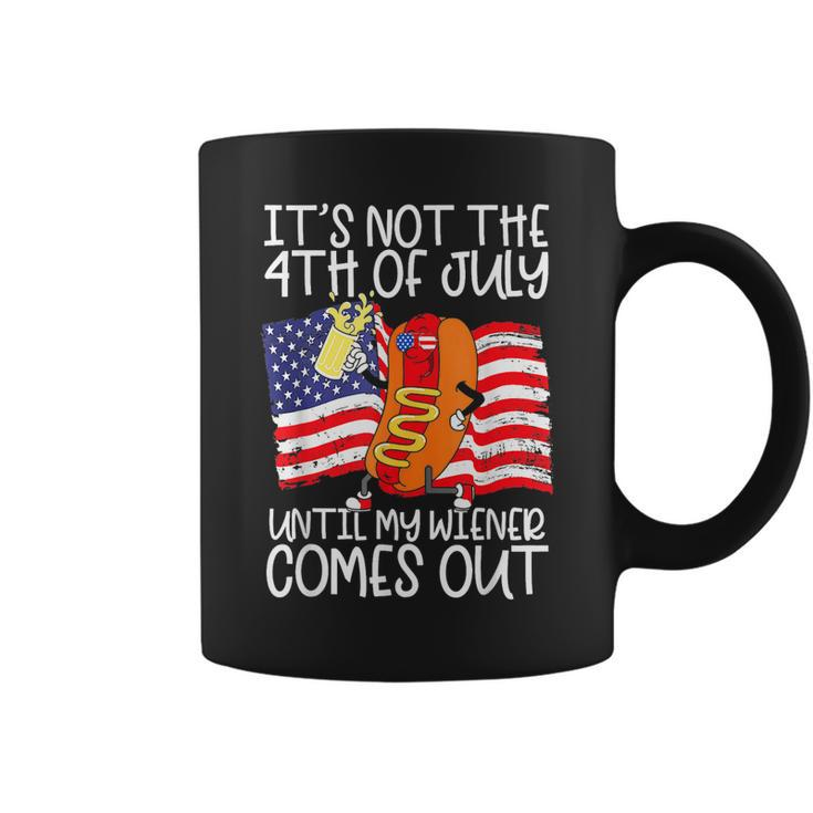Its Not The 4Th Of July Until My Weiner Comes Out Graphic  Coffee Mug
