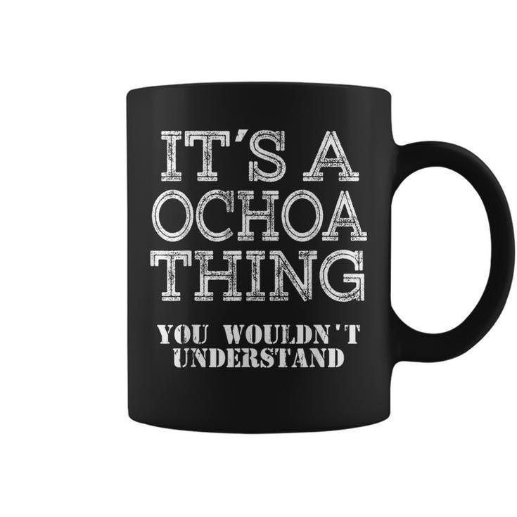 Its A Ochoa Thing You Wouldnt Understand Matching Family Coffee Mug