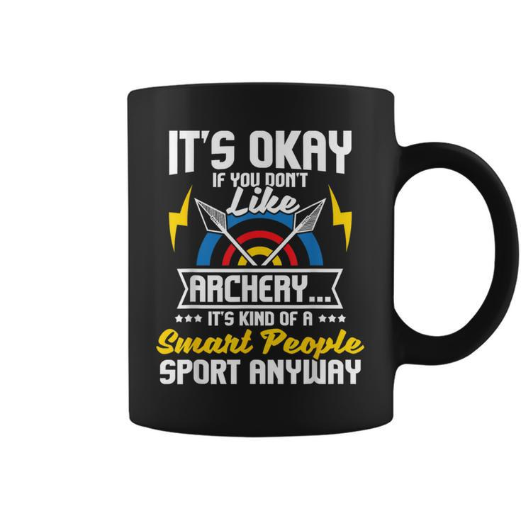 It's Okay If You Don't Like Archery Bow Archer Bowhunting Coffee Mug