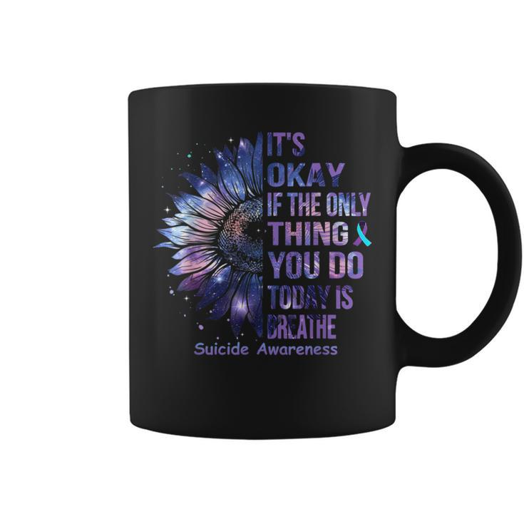 It's Okay If The Only Thing You Do Today Is Breathe Coffee Mug