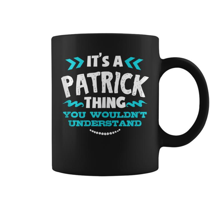 Its A Patrick Thing You Wouldnt Understand Custom Birthday Coffee Mug