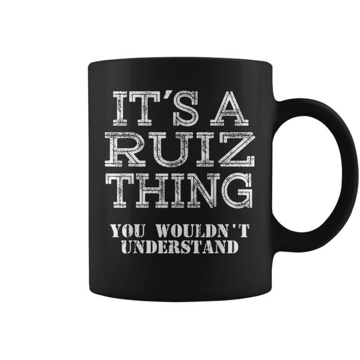Its A Ruiz Thing You Wouldnt Understand Matching Family Coffee Mug