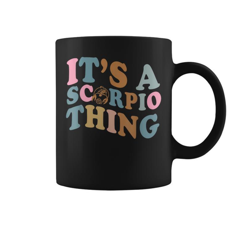 Its A Scorpio Thing Horoscope Sign October November Birthday Coffee Mug