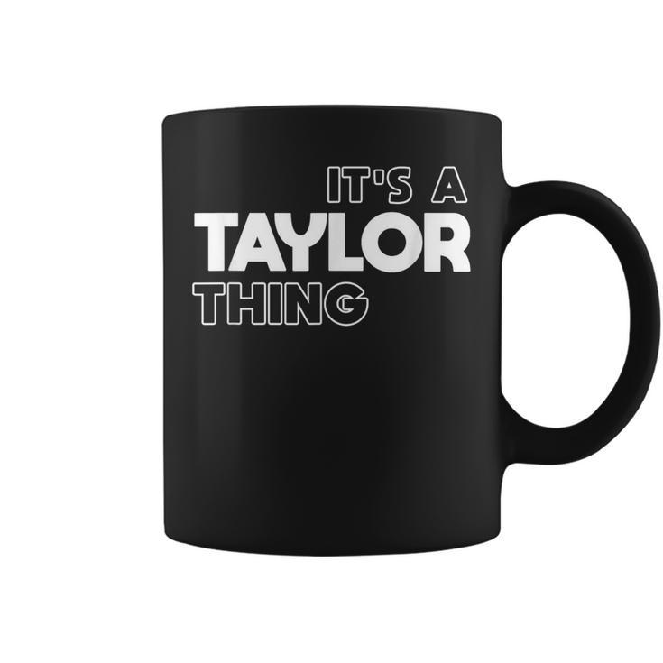It's A Taylor Thing You Wouldn't Understand Family Taylor Coffee Mug