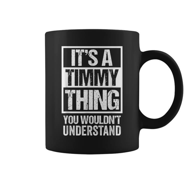 It's A Timmy Thing You Wouldn't Understand Pet Name Coffee Mug