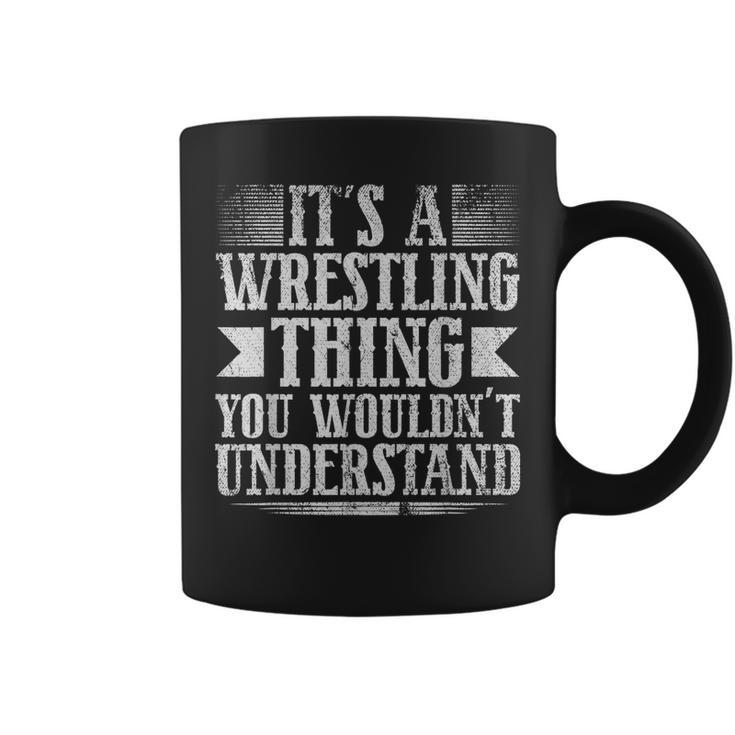 Its A Wrestling Thing You Wouldnt Understand Coffee Mug