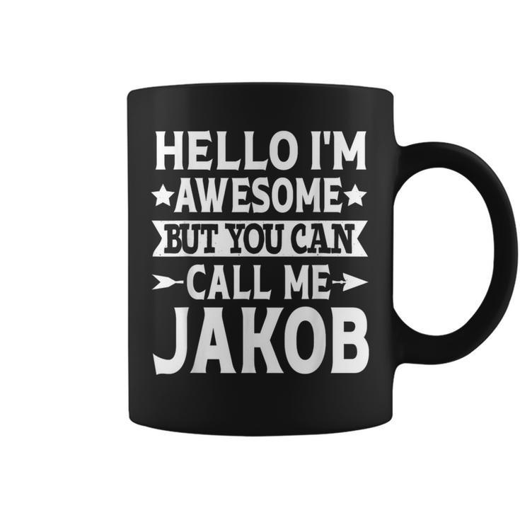 Jakob Funny Men First Name Hello Im Awesome Call Me Jakob Coffee Mug