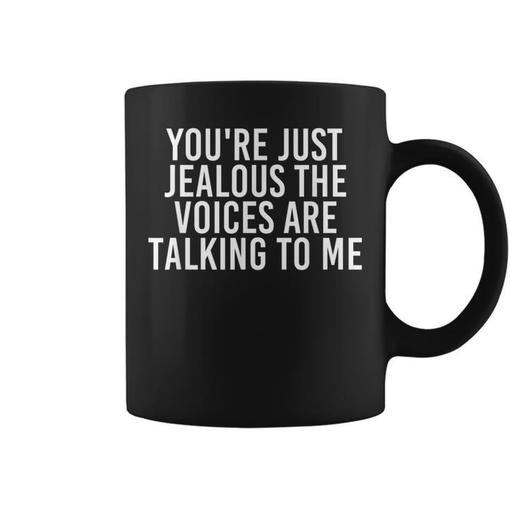 Jealous The Voices Are Talking To Me Idea Coffee Mug