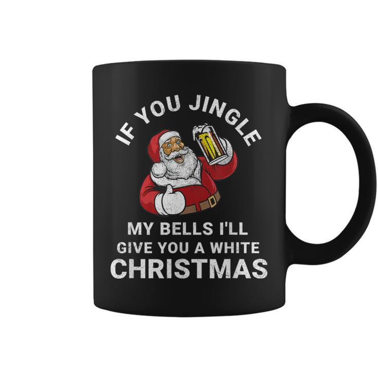 If You Jingle My Bells Christmas Santa With Beer Coffee Mug