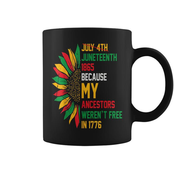 July 4Th Junenth 1865 Because My Ancestors Werent Free Coffee Mug