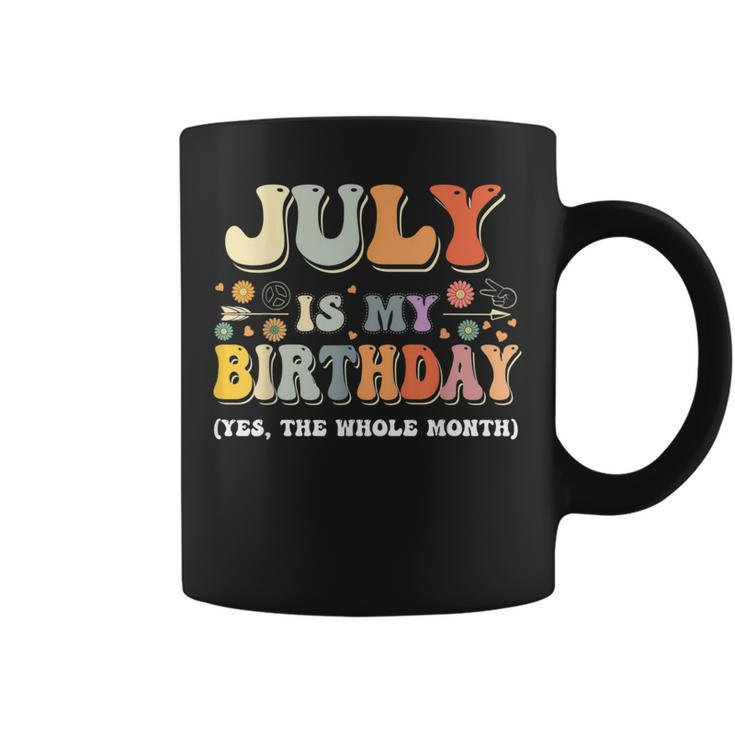 July Is My Birthday Yes The Whole Month Birthday Groovy  Coffee Mug