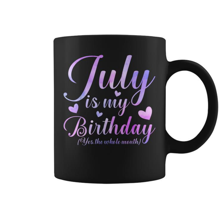 July Is My Birthday Yes The Whole Month  Coffee Mug