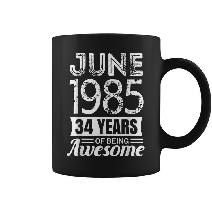 June 1985 34Th Birthday 34 Years Of Being Awesome Coffee Mug