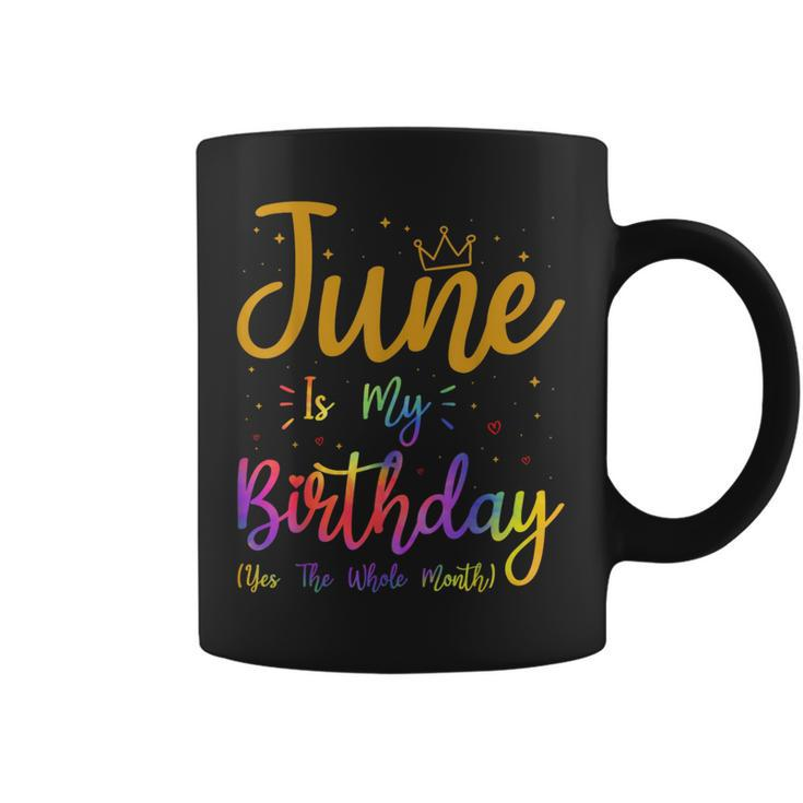 June Is My Birthday Yes The Whole Month Tie Dye And Crown  Coffee Mug