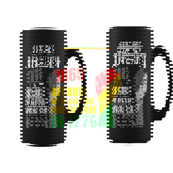 Junenth 1865 July 4Th Because My Ancestors Werent Free Coffee Mug