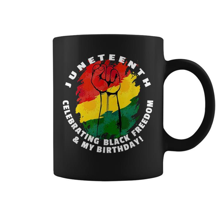 Junenth Celebrating Black Freedom & My Birthday June 19  Coffee Mug