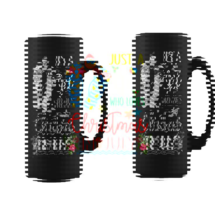 Just A Girl Who Loves Christmas In July Summer Womens Girls Summer Funny Gifts Coffee Mug