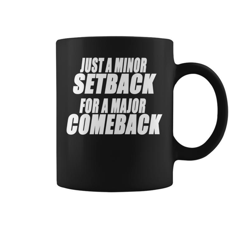 Just A Minor Setback For A Major Comeback Motivational   Coffee Mug