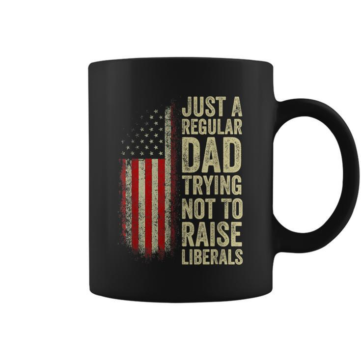 Just A Regular Dad Trying Not To Raise Liberals Fathers Day  Coffee Mug