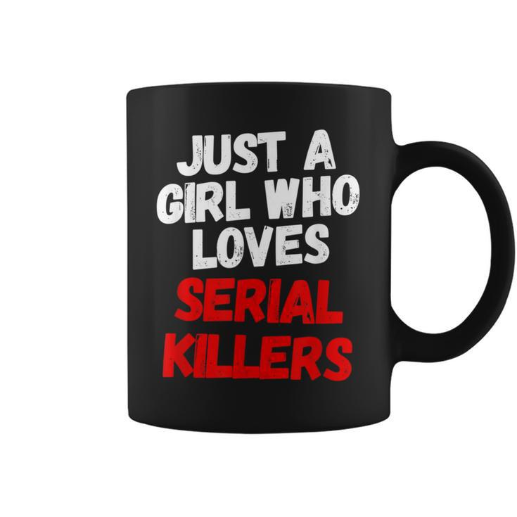 Just A Girl Who Loves Serial Killers Horror Movie Lover Just Coffee Mug