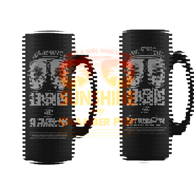 Just A Girl Who Loves Sunshine And Chamber Pop For Woman Coffee Mug