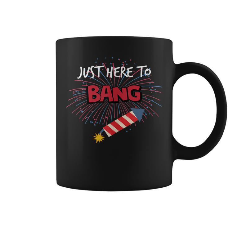 Just Here To Bang - Funny 4Th Of July Coffee Mug