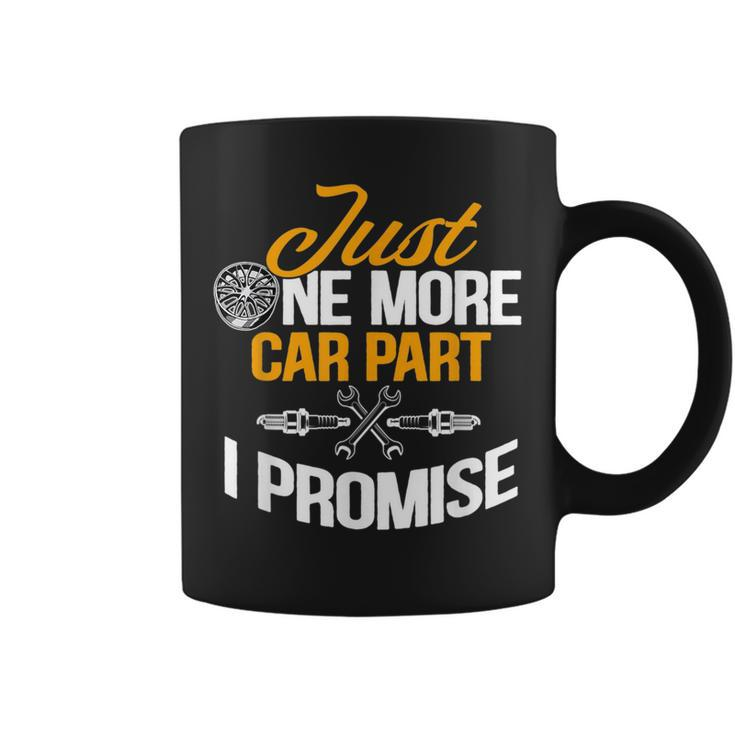 Just One More Car Part I Promise Funny Car Mechanic Gift Mechanic Funny Gifts Funny Gifts Coffee Mug
