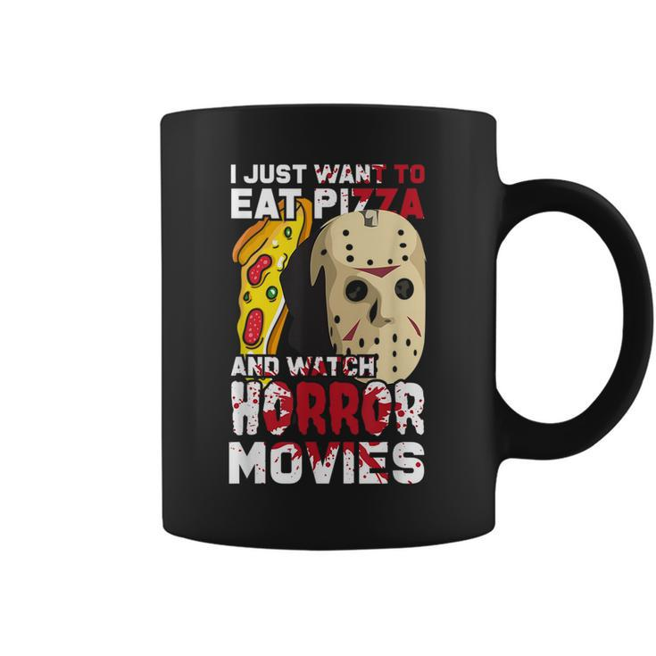 I Just Want To Eat Pizza And Watch Horror Movies Movies Coffee Mug