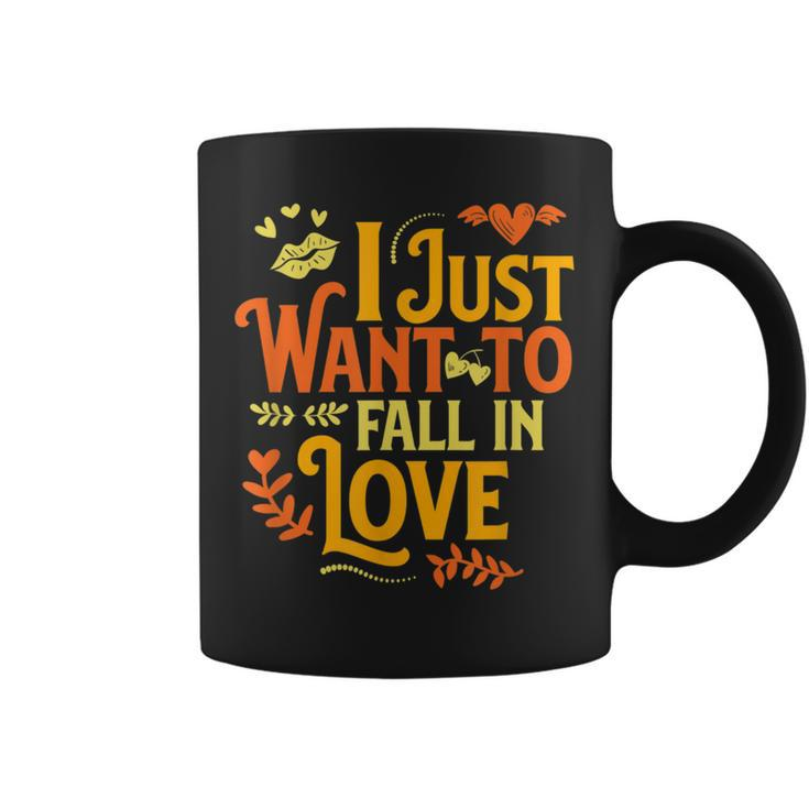 I Just Want To Fall In Love Autumn Fall Coffee Mug