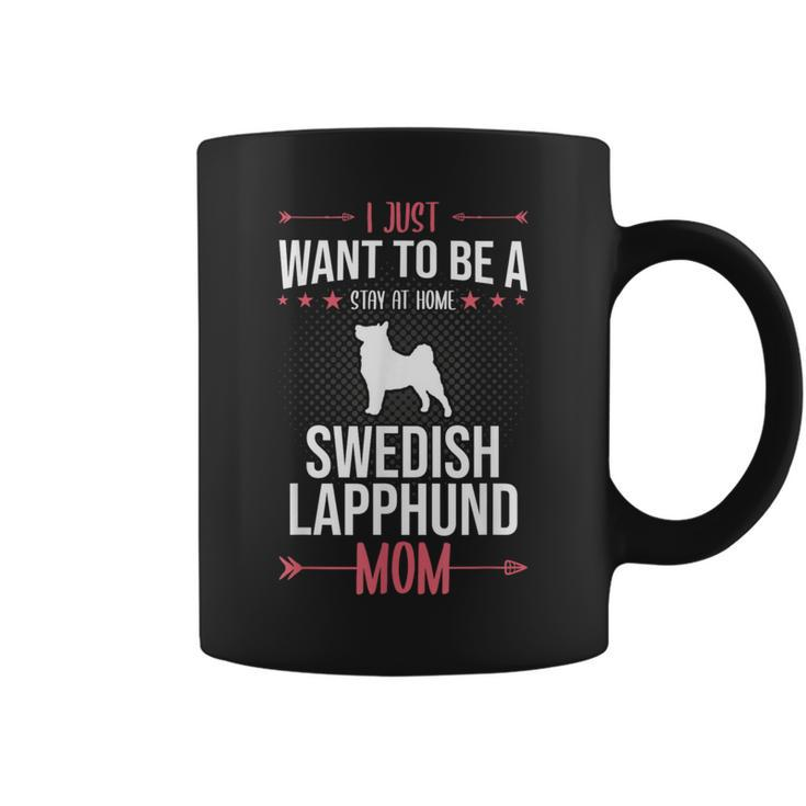 I Just Want To Be Stay At Home Swedish Lapphund Dog Mom Coffee Mug