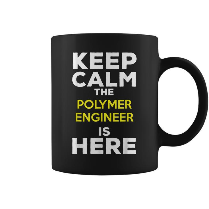 Keep Calm The Polymer Engineer Is Here Coffee Mug