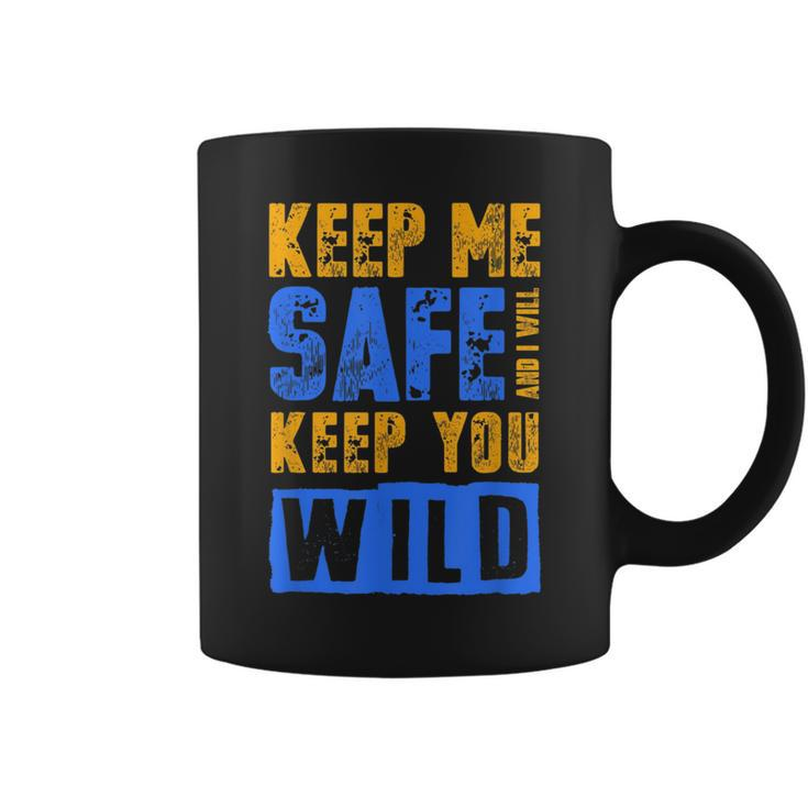 Keep Me Safe I Will Keep You Wild Protect Wildlife T  Wildlife Funny Gifts Coffee Mug